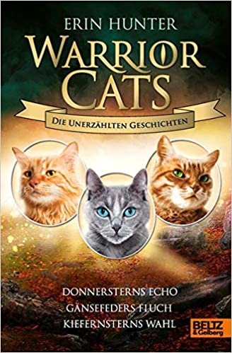 okumak Warrior Cats - Die unerzählten Geschichten: Donnersterns Echo - Gänsefeders Fluch - Kiefernsterns Wahl