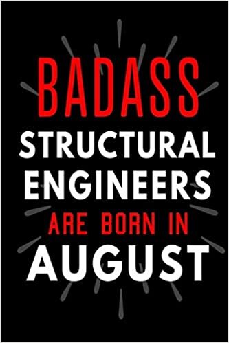 okumak Badass Structural Engineers Are Born In August: Blank Lined Funny Journal Notebooks Diary as Birthday, Welcome, Farewell, Appreciation, Thank You, ... Alternative to B-day present card )