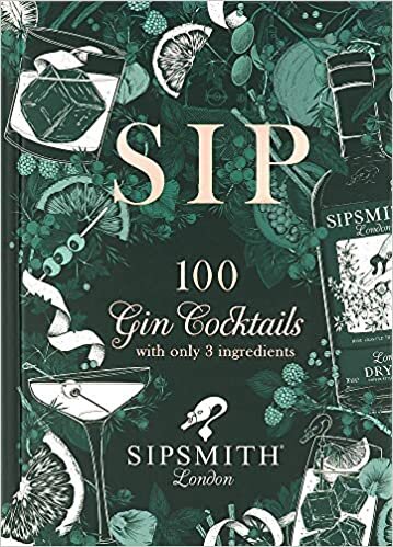okumak Sipsmith: Sip: 100 gin cocktails with only three ingredients
