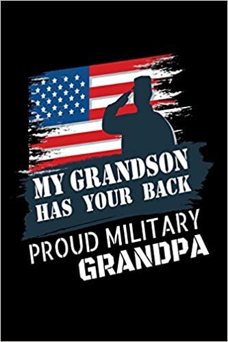okumak My Grandson Has Your Back Proud Military Grandpa: Proud Military Family Notebook for Grandpa