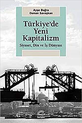 okumak Türkiye&#39;de Yeni Kapitalizm: Siyaset, Din ve İş Dünyası