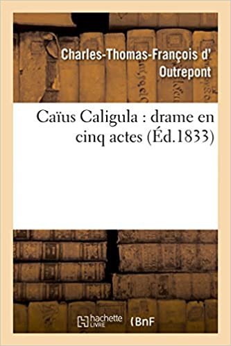 okumak Caïus Caligula: Drame En Cinq Actes (Litterature)