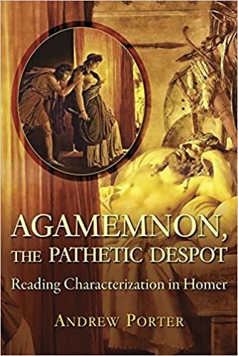okumak Porter, A: Agamemnon, the Pathetic Despot (Hellenic Studies, Band 78)