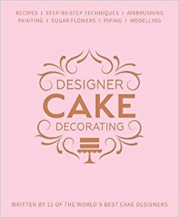 okumak Designer Cake Decorating: Recipes and Step-by-step Techniques from Top Wedding Cake Makers