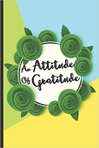 90 Day Gratitude Journal For Women - An Attitude of Gratitude: Blank Notebook For Women - Tired, Young, Christian, Busy Mom 1 Year/52 Weeks to Practice Gratitude Daily Diary Gift 107 Pages 6x9
