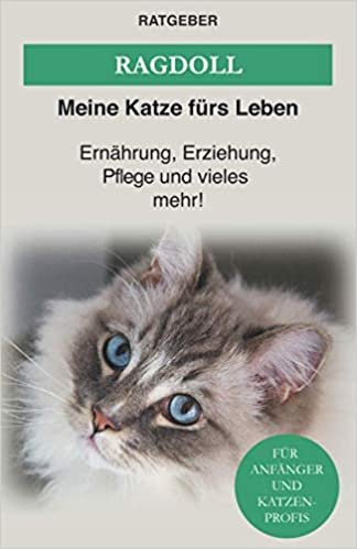 okumak Ragdoll: Das Ragdoll Katzen Buch — Ernährung, Erziehung und Pflege der Ragdoll Katze (Katzenrassen, Band 4)