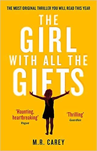 okumak The Girl With All The Gifts: The most original thriller you will read this year