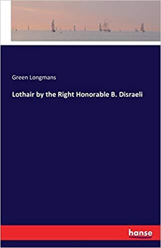 okumak Lothair by the Right Honorable B. Disraeli