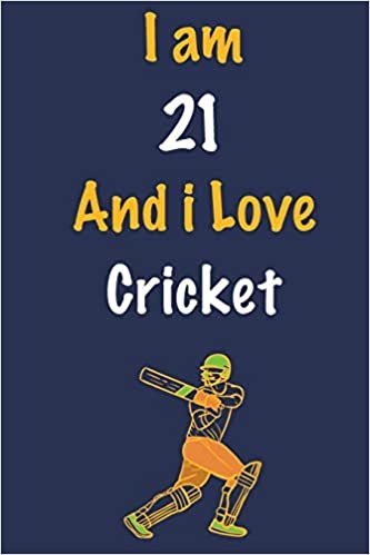 okumak I am 21 And i Love Cricket: Journal for Cricket Lovers, Birthday Gift for 21 Year Old Boys and Girls who likes Ball Sports, Christmas Gift Book for ... Coach, Journal to Write in and Lined Notebook