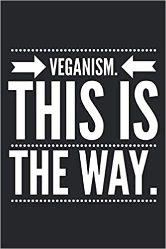 okumak Veganism. This Is The Way.: Lined Notebook Journal, ToDo Exercise Book, e.g. for exercise, or Diary (6&quot; x 9&quot;) with 120 pages.