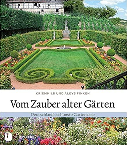 okumak Vom Zauber alter Gärten (Deutschland) - Deutschlands schönste Gartenziele