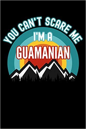 okumak You Can&#39;t Scare Me I&#39;m a Guamanian Notebook: This is a Guamanian Gift, Lined Journal, 120 Pages, 6 x 9, Matte Finish