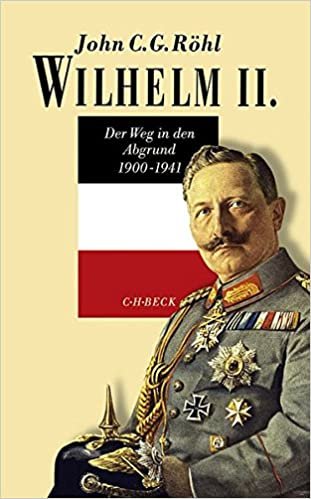 okumak Wilhelm II.: Der Weg in den Abgrund 1900-1941