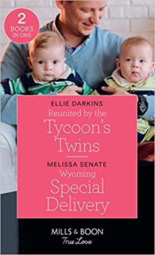 okumak Reunited By The Tycoon&#39;s Twins / Wyoming Special Delivery: Reunited by the Tycoon&#39;s Twins / Wyoming Special Delivery (Dawson Family Ranch) (Mills &amp; Boon True Love)