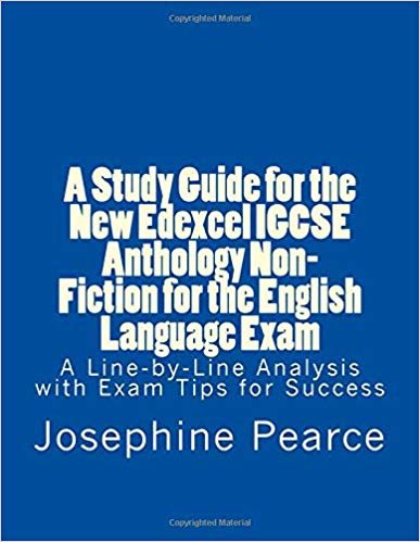 A Study Guide for the New Edexcel Igcse Anthology Non-Fiction for the English Language Exam: A Line-By-Line Analysis of the Non-Fiction Prose Extracts with Exam Tips for Success