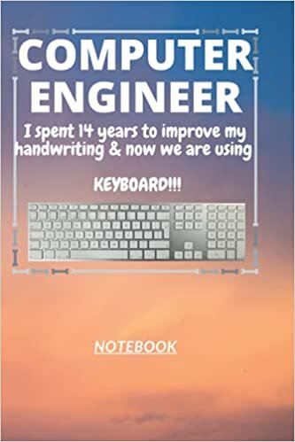 okumak D107: COMPUTER ENGINEER n. [en~juh~neer] I spent 14 years to improve my handwriting &amp; now we are using a KEYBOARD!!!: 120 Pages, 6&quot; x 9&quot;, Ruled notebook