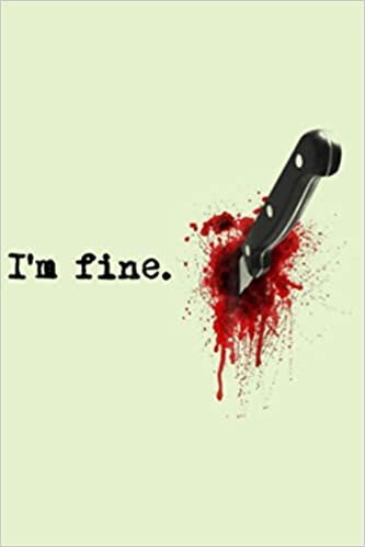 okumak I M Fine Bloody: Notebook Planner -6x9 inch Daily Planner Journal, To Do List Notebook, Daily Organizer, 114 Pages