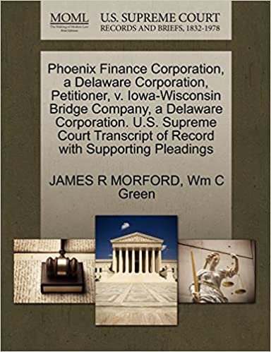 okumak Phoenix Finance Corporation, a Delaware Corporation, Petitioner, v. Iowa-Wisconsin Bridge Company, a Delaware Corporation. U.S. Supreme Court Transcript of Record with Supporting Pleadings