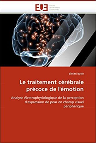 okumak Le traitement cérébrale précoce de l&#39;émotion: Analyse électrophysiologique de la perception d&#39;expression de peur en champ visuel périphérique (Omn.Univ.Europ.)