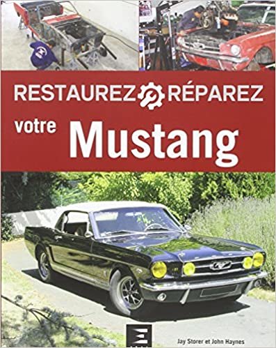 okumak Restaurez et réparez votre Mustang de 1964 1/2 à 1970