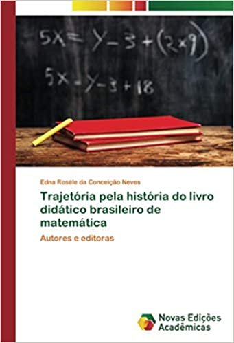 okumak Trajetória pela história do livro didático brasileiro de matemática: Autores e editoras