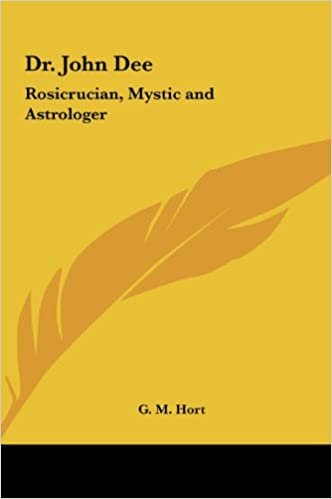 okumak Dr. John Dee: Rosicrucian, Mystic and Astrologer