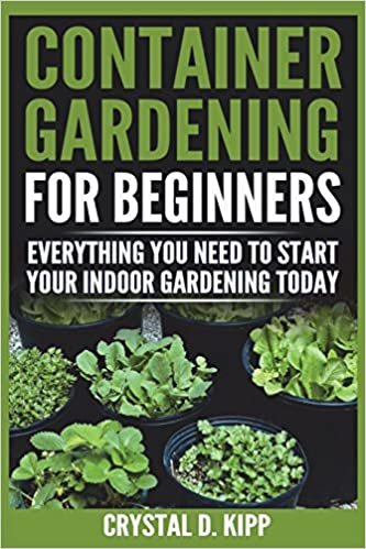 okumak Container Gardening For Beginners: Everything You Need To Start Your Indoor Gardening Today