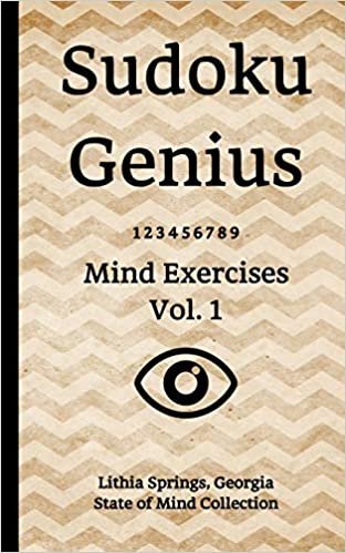 Sudoku Genius Mind Exercises Volume 1: Lithia Springs, Georgia State of Mind Collection