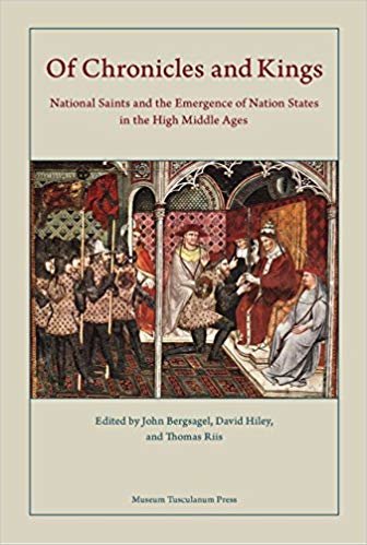 okumak Of Kings and Chronicles : National Saints and the Emergence of Nation States in the Early Middle Ages