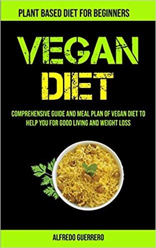 okumak Vegan Diet: Comprehensive Guide And Meal Plan Of Vegan Diet To Help You For Good Living And Weight Loss (Plant-based Diet For Beginners)