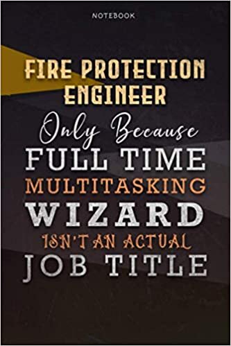 okumak Lined Notebook Journal Fire Protection Engineer Only Because Full Time Multitasking Wizard Isn&#39;t An Actual Job Title Working Cover: Paycheck Budget, ... 6x9 inch, Personalized, Personal, A Blank