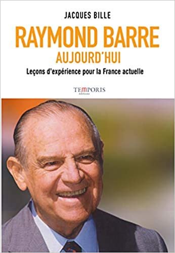 okumak Raymond Barre aujourd&#39;hui: Leçons d&#39;expérience pour la France actuelle (Héritages idéologiques et politiques)