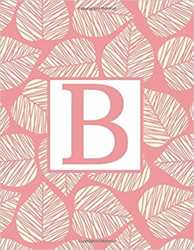 okumak B: Monogram Initial B Notebook for Women and Girls-Pink and White Leaf-120 Pages 8.5 x 11