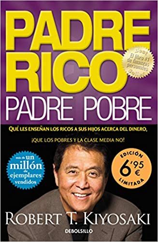 okumak Padre Rico, Padre Pobre: Qué les enseñan los ricos a sus hijos acerca del dinero, ¡que los pobres y la clase media no! (CAMPAÑAS)