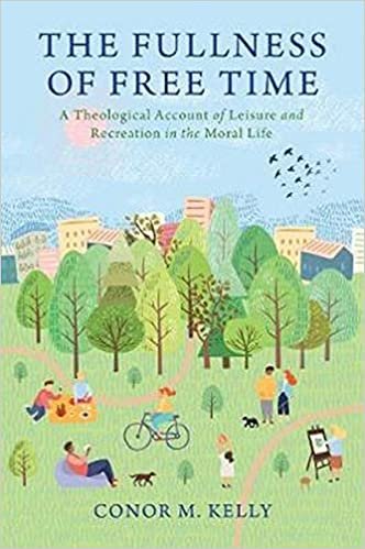 okumak The Fullness of Free Time: A Theological Account of Leisure and Recreation in the Moral Life (Moral Traditions)