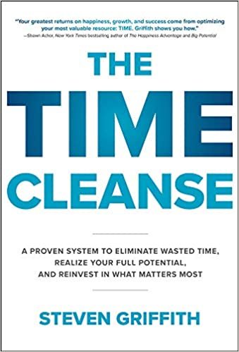 okumak The Time Cleanse: A Proven System to Eliminate Wasted Time, Realize Your Full Potential, and Reinvest in What Matters Most