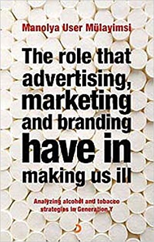 okumak The Role That Advertising Marketing and Branding Have in Making Us İll