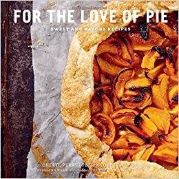 okumak For the Love of Pie : Sweet and Savory Recipes