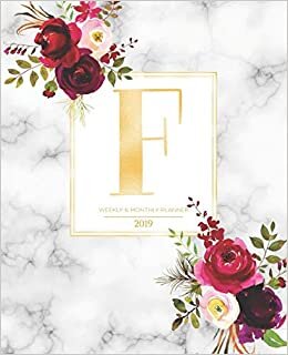 okumak Weekly &amp; Monthly Planner 2019: Burgundy Florals &amp; Gold Monogram Letter F Marble with Marsala Flowers (7.5 x 9.25”) Horizontal AT A GLANCE Personalized Planner for Women Moms Girls and School