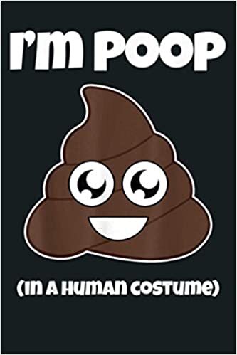 okumak Poop Emoji Costume I M Poop In A Human Costume Funny Graphic: Notebook Planner - 6x9 inch Daily Planner Journal, To Do List Notebook, Daily Organizer, 114 Pages