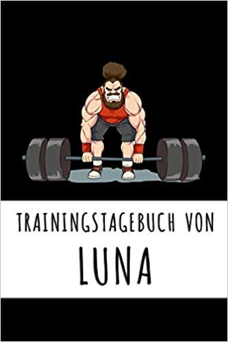 okumak Trainingstagebuch von Luna: Personalisierter Tagesplaner für dein Fitness- und Krafttraining im Fitnessstudio oder Zuhause