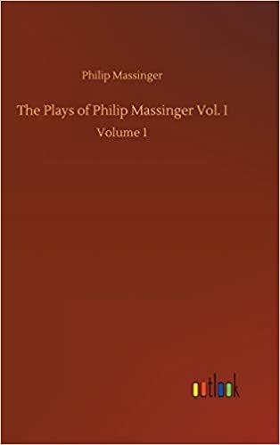 okumak The Plays of Philip Massinger Vol. I: Volume 1