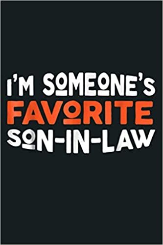 okumak I M Someone S Favorite Son In Law Funny: Notebook Planner - 6x9 inch Daily Planner Journal, To Do List Notebook, Daily Organizer, 114 Pages