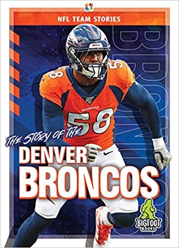 okumak The Story of the Denver Broncos (NFL Team Stories)