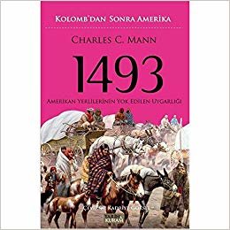 okumak 1493 - Kolomb&#39;dan Sonra Amerika: Amerikan Yerlilerinin Yok Edilen Uygarlığı