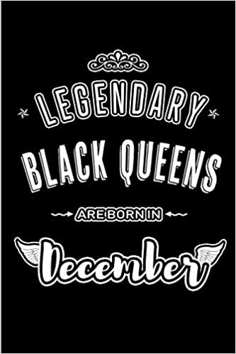 okumak Legendary Black Queens Engineers are born in December: Blank Lined Women Journal Notebooks Diary as Appreciation, Birthday, Welcome, Farewell, Thank ... &amp; friends. Alternative to B-day present Card
