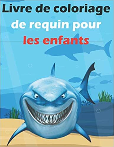 okumak Livre de Coloriage de Requin Pour Les Enfants: Livre de coloriage Life Under Sea Ocean, livres d&#39;animaux de l&#39;océan pour enfants, livre de coloriage ... pour enfants de 2 à 4 ans. 100 PAGES