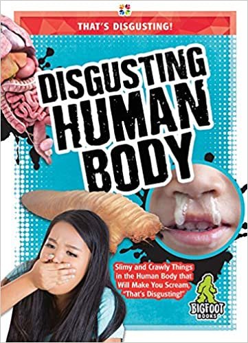 okumak Disgusting Human Body (Thats Disgusting!)