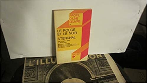 okumak Profil d&#39;Une Oeuvre: Stendhal: Le Rouge Et Le Noir