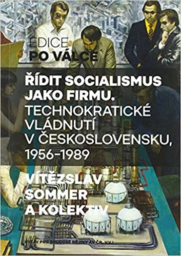 okumak Řídit socialismus jako firmu: Technokratické vládnutí v Československu 1956-1989 (2019)